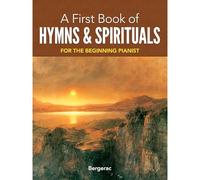 My First Book Of Hymns And Spirituals: 26 Favorite Songs In Easy Piano Arrangements