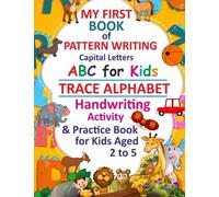My First Book of Pattern Writing Capital Letters ABC for Kids : Trace Alphabet Handwriting Activity & Practice Book for Kids Aged 2 to 5: Practice ... Control, Line Tracing, Alphabet Writing ABC