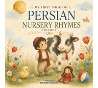 My First Book of Persian Nursery Rhymes - Volume 1: A Bilingual Persian-English Collection with Easy Transliteration for Kids