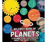 My First Book Of Planets: A Rhyming Story For Children About The Solar System| All About The Solar System For Kids 2-5