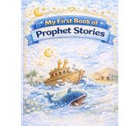 My First Book of Prophet Stories: Fun Islamic Stories, Coloring Pages & Activities to Build Strong Faith in Young Hearts