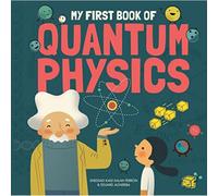 My First Book of Quantum Physics by Eduard Altarriba Inconnu (Auteur)