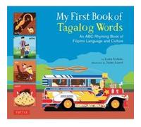 My First Book of Tagalog Words: An ABC Rhyming Book of Filipino Language and Culture
