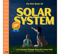 My first book of the Solar System: learn all about the solar system with fun easy explanations