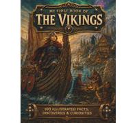 My First Book Of The Vikings - 100 Illustrated Facts, Discoveries & Curiosities
