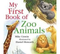 My First Book of Zoo Animals by Mike Unwin Mike Unwin, (Auteur)