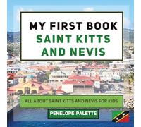 My First Book - Saint Kitts and Nevis: All About Saint Kitts and Nevis For Kids