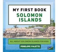 My First Book - Solomon Islands: All About Solomon Islands For Kids
