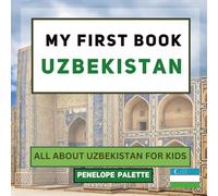 My First Book - Uzbekistan: All About Uzbekistan For Kids