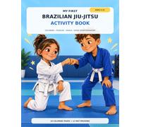 My First Brazilian Jiu-Jitsu Activity Book: Coloring, Puzzles, Goals and Good Sportsmanship for Kids Ages 6-10