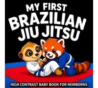 My first Brazilian Jiu Jitsu Baby Book: High Contrast for Newborns 0-12 Months, Black & White Combat Sport Images Designed to Stimulate Vision from Birth