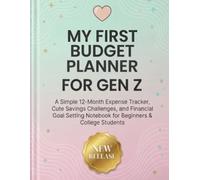 My First Budget Planner for Gen Z: A Simple 12-Month Expense Tracker, Cute Savings Challenges, and Financial Goal Setting Notebook for Beginners and College Students