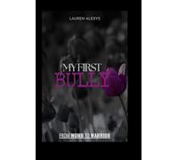 MY FIRST BULLY:: From Womb To Warrior