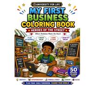 My First Business Coloring Book: 50 Fun and Educational Coloring Pages Teaching Entrepreneurship, Financial Literacy, Leadership & Problem-Solving for Kids Ages 6-10