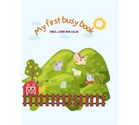 MY FIRST BUSY BOOK: TRACE, LEARN AND COLOR