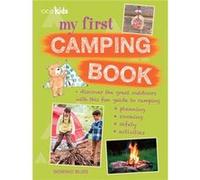 My First Camping Book: Discover the great outdoors with this fun guide to camping: planning, cooking, safety, activities Bliss, Dominic (Auteur)