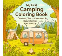 My First Camping Coloring Book: Caravans, Tents, Adventures & Nature for Kids Ages 3 and Up