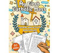 My First Catholic Mass: Coloring And Activity Book For Kids With Crosswords, Mazes, Dot-To-Dot, Word Searches