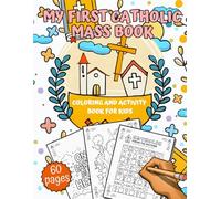 My First Catholic Mass: Coloring And Activity Book For Kids With Crosswords, Mazes, Dot-To-Dot, Word Searches
