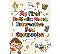 My First Catholic Mass: Interactive Pew Companion: A Quiet Church Activity Book for Kids Ages 7-9 to Help Them Listen, Focus & Pray | Catholic ... with Missal Trackers & Visual Lessons