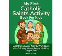 My First Catholic Saints Activity Book for Kids: A Fun Catholic Workbook with Mini Stories, Coloring, Dot-to-Dot, Mazes, Word Searches & Puzzles | Catholic Learning for Kids Ages 5-8