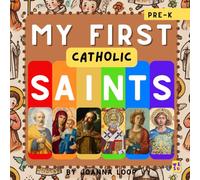 My First Catholic: Saints: Discover, Learn and Grow With a First Litany of Saints for Toddlers and Pre-School Kids, a Picture Book of Saints