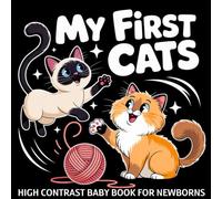 My first Cats High Contrast Baby Book for Newborns 0-12 Months: Simple Black and White Cat & Kitten Breeds Pictures to Develop Baby’s Eyesight | Cute Visual Stimulation Gift for Infants