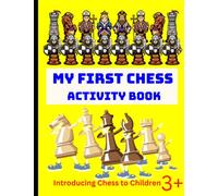 My First Chess Book For Kids- Introducing Chess Game to Children, Basic Chess Coloring and Activity Book for Kids- Chess book for Beginners.