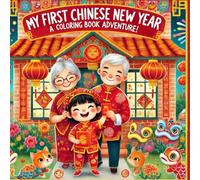 My First Chinese New Year A Coloring Book Adventure!: Celebrate and Learn Chinese New Year Traditions Through Coloring