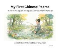 My First Chinese Poems: Chinese-English Bilingual Animal Poems for Kids