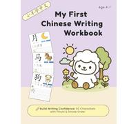 My First Chinese Writing Workbook: 50 Words with Stroke Order & Pinyin: Fun Full-Color Workbook for Kids Ages 4-7 to Learn Writing Chinese Characters Step by Step