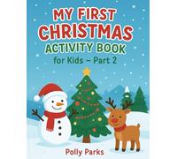 My First Christmas Activity Book for Kids Ages 3-6 - Part 2: More Holiday Fun with Counting, Shapes, and Dot-to-Dot Activities for Little Hands!