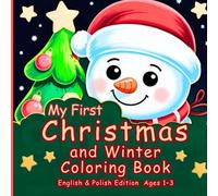 My First Christmas and Winter Coloring Book for Toddlers and Kids Ages 1-3: Big Holiday Pictures in English and Polish Fun and Easy Designs for Boys ... and 3-5 - Santa, Snowman, Tree, Elf & More