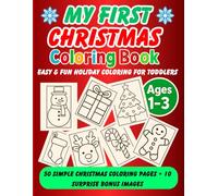 My First Christmas Coloring Adventure (Ages 1-3): 50 Bold Holiday Images + 10 Surprise Bonus Pages + Certificate of Completion