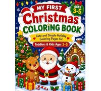 My First Christmas Coloring Book: Cute and Simple Holiday Coloring Pages for Toddlers & Kids Ages 3-5