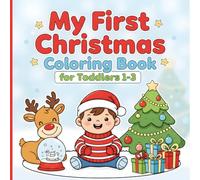 My First Christmas Coloring Book for Toddlers 1-3: Fun and Easy Holiday Coloring Pages for Kids to Color