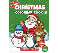 My First Christmas Coloring Book for Toddlers: 57 Cute and Simple pages featuring Adorable Santa, Elf, Snowman, Winter Animals, and More! with Bold ... for Little Kids, Boys and Girls Age 1-3 Years