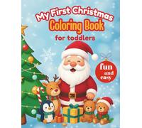 My First Christmas Coloring Book for Toddlers Ages 2-4: Fun and Easy Holiday Designs |: Santa, Reindeer, Snowmen, Gifts, and More Fun Christmas Activities (IORA Little Learners Series)