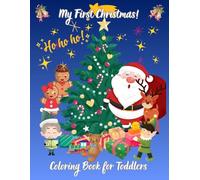 My First Christmas - Coloring Book for Toddlers; Graet for Practicing Staying in the Lines: Cute and Easy 49 Big Pictures | Clear Lines | Santa, ... Bells, Wreaths, Cute Animals and Other!