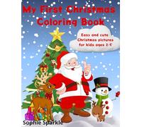My First Christmas Coloring Book: Fun and Easy Holiday Coloring Pages for Toddlers and Kids Ages 2-5 | Cute Santa, Reindeer, Elves, Snowmen & Christmas Trees for Little Hands to Color