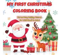 My First Christmas Coloring Book: Fun and Easy Holiday Pictures for Little Hands to Color!