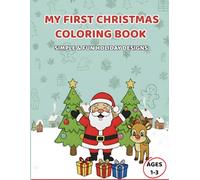 MY FIRST CHRISTMAS COLORING BOOK: Simple&Fun Holiday Designs
