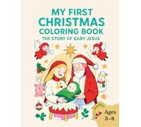 My First Christmas Coloring Book: The Story of Baby Jesus: 40 Fun and Festive Coloring Pages for Kids - Nativity Scenes, Angels, Shepherds & Christmas Fun
