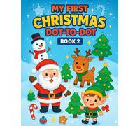 My First Christmas Dot-to-Dot - Book 2: Easy+ Dashed-Line Tracing for Ages 3-4: 50 Cute Christmas Scenes with Two Simple Dashed-Outline Pictures on Each Page for Toddlers to Trace and Color