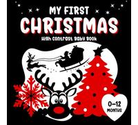 My First Christmas: High Contrast Baby Book: A Simple Story Introducing Christmas Symbols for Newborns and Infants 0-12 Months, with Black, White, and ... Art to Support Early Visual Focus