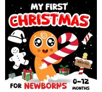 My First Christmas, High Contrast Baby Book For Newborns 0 - 12 Months: Adorable Black & White Designs With Santa, Teddy Bear & Winter Magic (Baby Christmas Gifts for 0-12 Months)