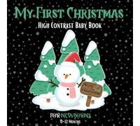 My First Christmas High Contrast Baby Book For Newborns - 0-12 months: Baby Christmas Gift: Black and White Pictures For My 1st Christmas ... Your Babies Eyesight