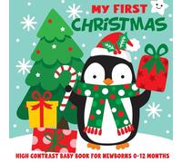 My First Christmas High Contrast Baby Book For Newborns 0-12 Months: Over 100 Christmas-themed Designs With Santa, Reindeer, Elf, Snowman, Gingerbread and Many More!