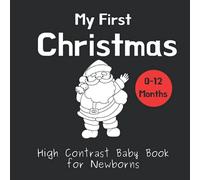 My First Christmas - High Contrast Baby Book for Newborns: Black and White Pictures for 0-12 Months; Full of Christmas Themed Images; Makes a Great First Christmas Gift