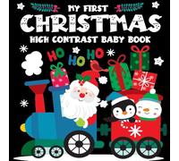 My First Christmas High Contrast Baby Book: Over 100+ Cute Black and White Images For Baby's Early Visual Development and Learning Fun